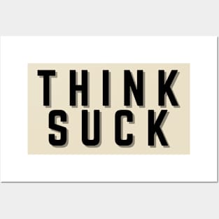 Think suck Posters and Art